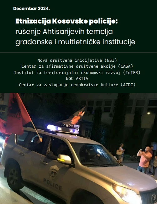 Etnizacija Kosovske policije: rušenje Ahtisarijevih temelja građanske i multietničke institucije